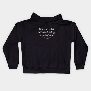 Being a mother is not about biology, it's about love Kids Hoodie